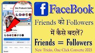 facebook friends ko followers me kaise badle | facebook friend ko follower kaise banaen | New Tricks