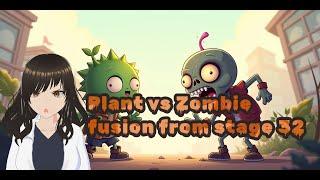 Plant vs zombie fusion start from stage 32