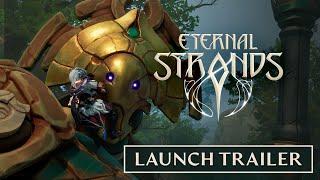 Eternal Strands - Launch Trailer | Yellow Brick Games