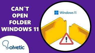 Can't Open Folder Windows 11 ️ FIX