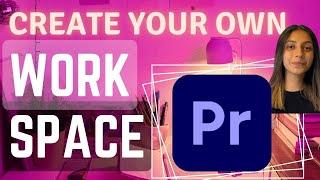 Customize/Create Workspace in Premiere Pro to Enhance & Organize Your Editing
