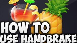 How to use Handbrake (tutorial)
