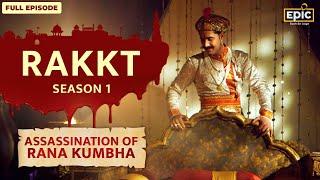 Assassination of Rana Kumbha | Rakkt - Full Episode 2 | Indian History | Epic