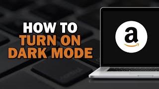 How To Turn On Dark Mode On Amazon (Easiest Way)​​​​​​​