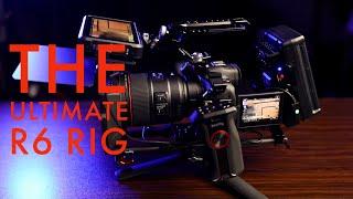 Canon R6 - Building the ULTIMATE CINEMA RIG