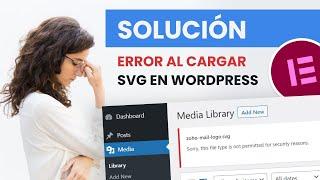 Error al CARGAR archivos SVG a WordPress   Solución con Elementor sin usar más plugins.