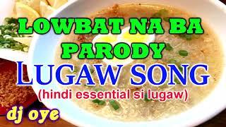 LOWBAT NA BA PARODY (LUGAW SONG) - GANNY BROWN || DJ OYE BUTETE || VIRAL || HINDI ESSENTIAL SI LUGAW