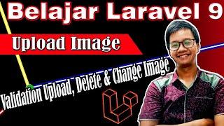 Tutorial Upload Image Pada Laravel 9 | Validation Upload, Delete & Change Image