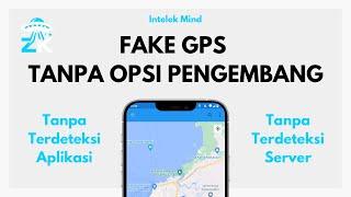 Fake GPS Tanpa Opsi Pengembang Tanpa Terdeteksi