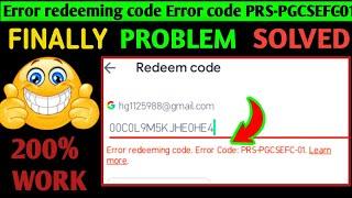 Error redeeming code Error code PRS-PGCSEFC-01 & solve problem google play store 2022