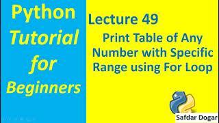 Python Program to Print Table  | Print Table of Any Number with Specific Range using For Loop