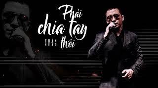 Phải Chia Tay Thôi #PCTT   #Tuấn Hưng   - 1 Hour