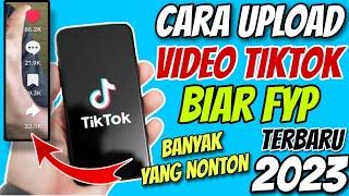 Cara Upload Video ke Tiktok Biar FYP dan Banyak yang Nonton 2023