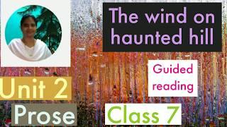 The wind on haunted hill, Guided reading, class 7 unit 2 prose