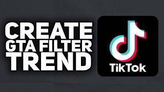 How To Create GTA Filter Trend Video on TikTok | 2023 Easy