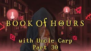 BOOK OF HOURS with Uncle Carp (Part 30)