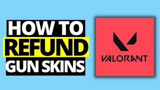 How To Refund Gun Skins in Valorant