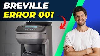 How To Fix Breville Error 001 | Troubleshooting Guide