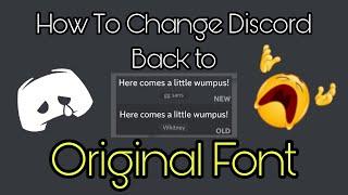 (Outdated) How To Change Back The Original Discord Font!