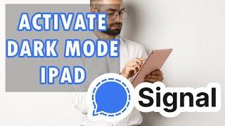 How to Activate Dark Mode on Signal for iPad