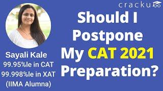 CAT 2021 or CAT 2022 | Should I postpone my CAT preparation?