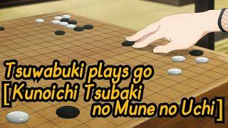 Tsuwabuki plays go [Kunoichi Tsubaki no Mune no Uchi]