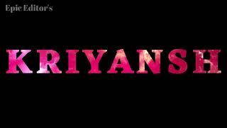 Kriyansh | Stylish name |Stylish name Kriyansh |Whatsapp Status |Video Status |Epic Editors |status.
