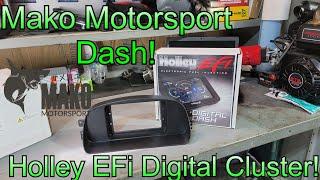 Mako Motorsports + Holley EFi Digital Dash= Epic!