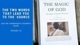 The Two Words That Lead You To The Source- Ask Sri Vishwanath Vedanta Show