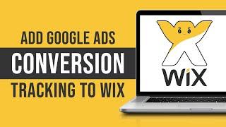 How To Add Google Ads Conversions Tracking To Wix Website (Tutorial)