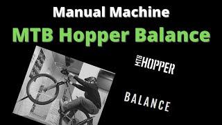 Manual Machine | MTB Hopper Balance