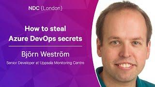 How to steal Azure DevOps secrets - Björn Weström - NDC London 2023