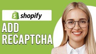 How To Add ReCAPTCHA To Shopify (How To Enable Google ReCAPTCHA In Shopify)