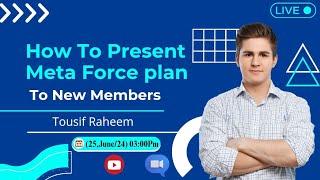 How To present Meta Force plan Before New Members || #Day4 || Host Toseef Raheem