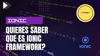 What is IONIC and what is it for, Tutorial Ionic from ZERO in Spanish - Angular Ionic Framework