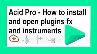 Acid Pro - how to install & open VST plugins FX and instruments