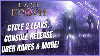 CYCLE 2 LEAKS, PLAYSTATION RELEASE, UBER RARES AND MORE! | DEV STREAM RE-CAP | LAST EPOCH