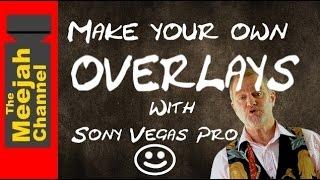 Make your own OVERLAYS with Sony Vegas