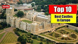 TOP 10 CASTLES IN EUROPE 2021 - some beautiful European castles.