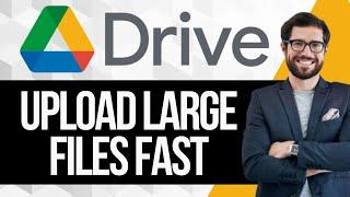 How to Upload Large Files to Google Drive Fast