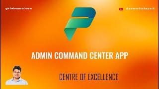 What is Admin Command Center App in Centre of Excellence (CoE) Starter Kit ?
