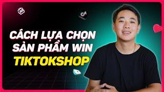 CÁCH LỰA CHỌN SẢN PHẨM WIN BÁN TIKTOK SHOP l HOÀNG HỌC