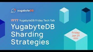 Sharding Strategies | YugabyteDB Friday Tech Talks | Episode 3