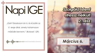 Napi IGE | Szolgáld Istent stressz nélkül! [2. rész] | 2025.03.06