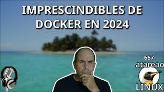 657 - Docker Must-Haves in 2024