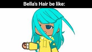 Bella's Hair Be like: 