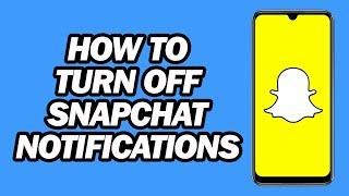 How to Turn Off Snapchat Notifications | New Update