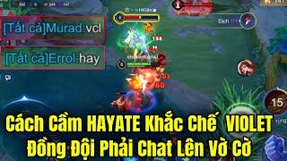 Cách Cầm HAYATE Khắc Chế Vào VIOLET Khiến Đồng Đội Chat Lên Hay Hay Vờ Cờ