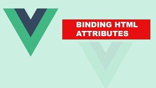 VueJS | BINDING HTML ATTRIBUTES | Learning the Basics