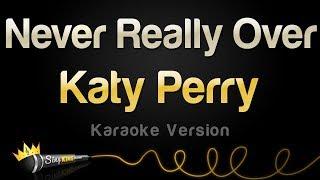 Katy Perry - Never Really Over (Karaoke Version)